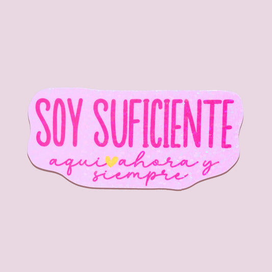 Soy Suficiente Aqui Ahora Y Siempre Sticker