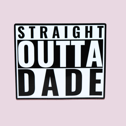 Straight Outta Dade Sticker