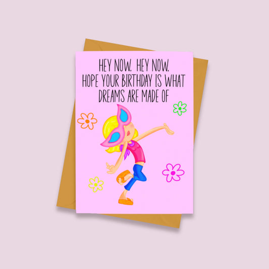Hey Now Dreams Are Made Birthday Card
