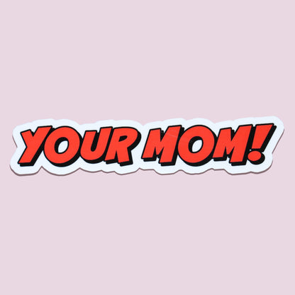 Your Mom Sticker