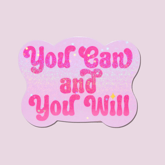 You Can and You Will Holographic Sticker