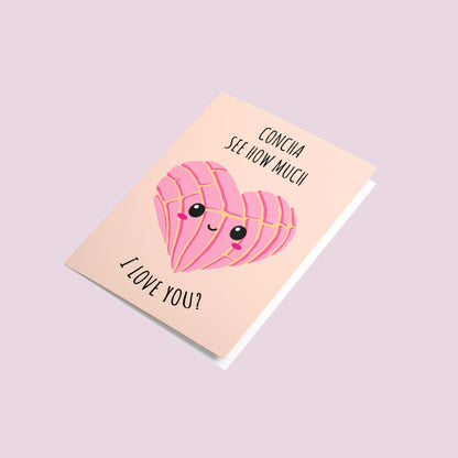 Concha See How Much I Love You Card