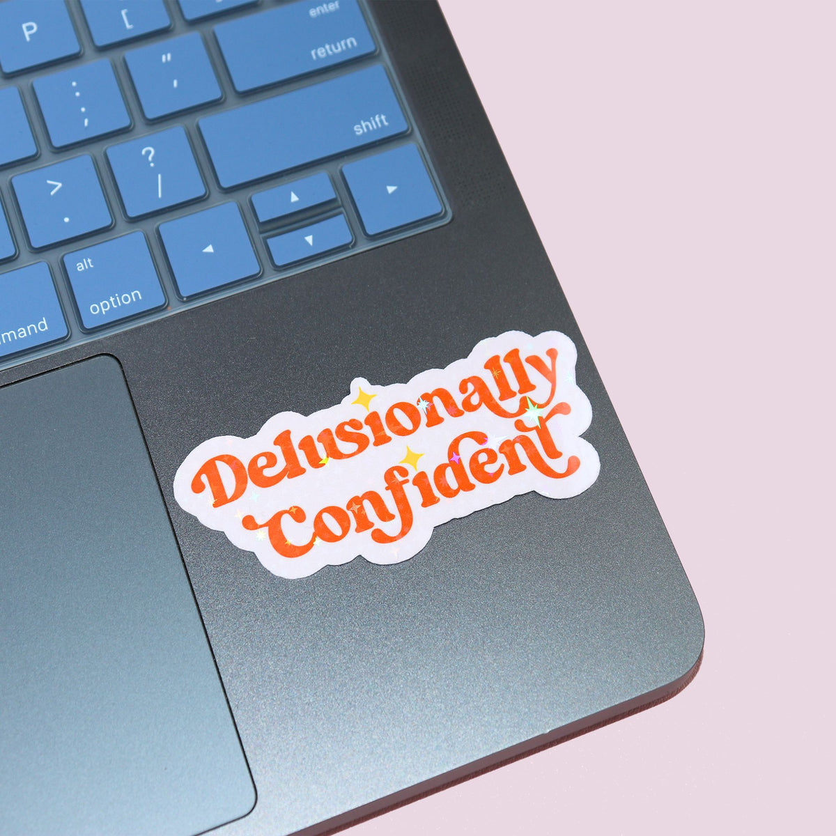 Delusionally Confident Sticker