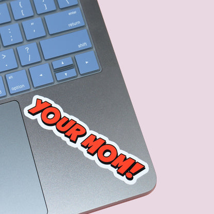 Your Mom Sticker