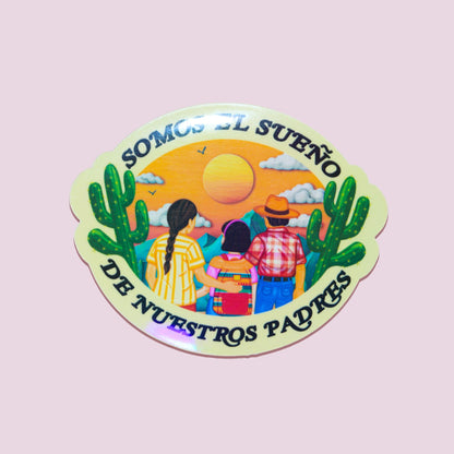 Somos El Sueño De Nuestros Padres Sticker
