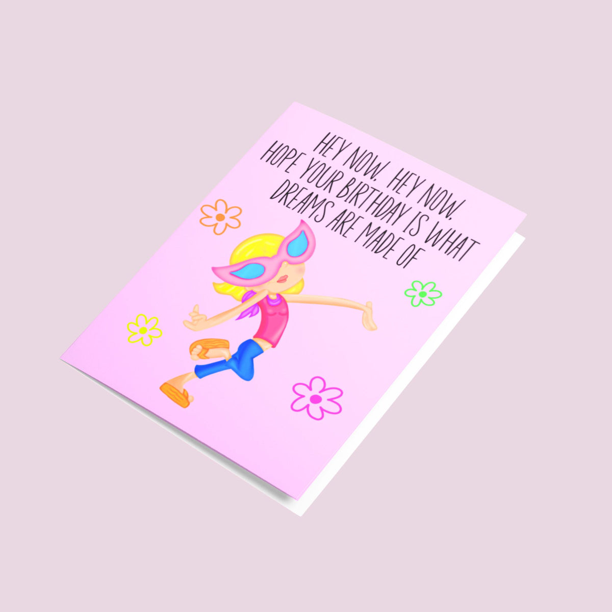 Hey Now Dreams Are Made Birthday Card