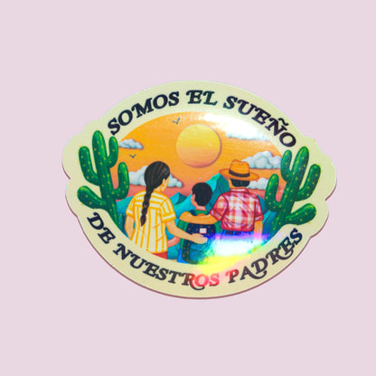 Somos El Sueño De Nuestros Padres Sticker